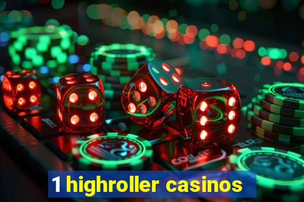 1 highroller casinos